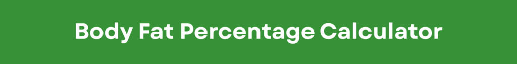 Body Fat Percentage Calculator