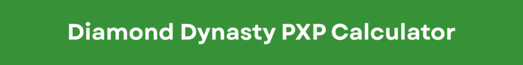 Diamond Dynasty PXP Calculator