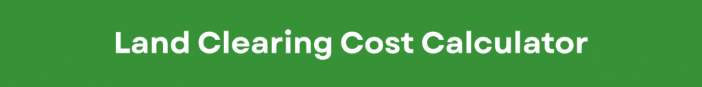 Land Clearing Cost Calculator