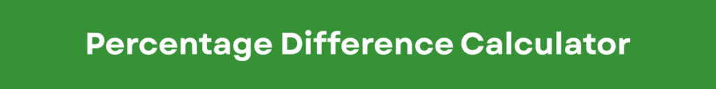 Percentage Difference Calculator