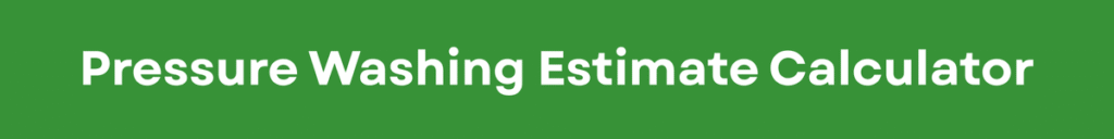 Pressure Washing Estimate Calculator